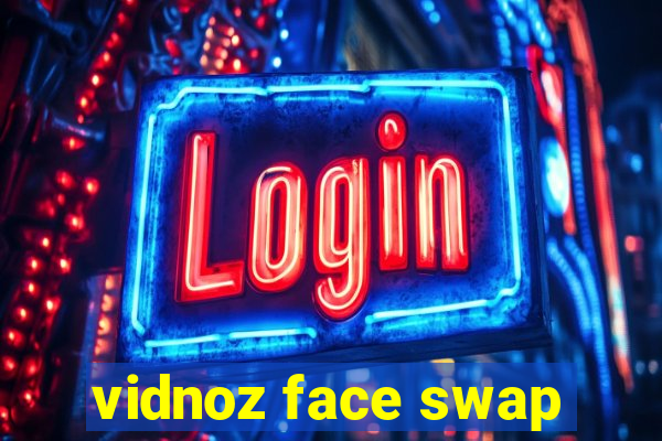 vidnoz face swap